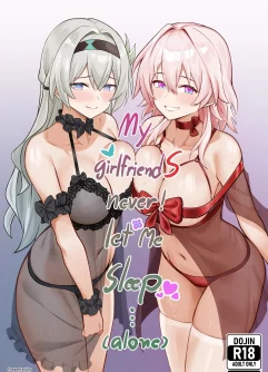 My Girlfriends Never! Let Me Sleep…
